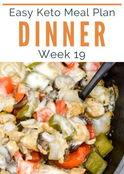 Week 19 of my Easy Keto Meal Plan includes 5 easy low-carb dinners plus a keto-friendly dessert you will love! Net carb counts, serving amounts, and a printable shopping list are included, too!